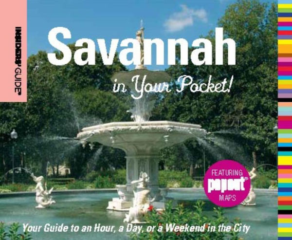 Insiders' Guide®: Savannah in Your Pocket: Your Guide to an Hour, a Day, or a Weekend in the City