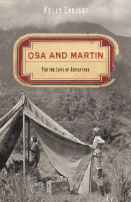 Title: Osa and Martin: For The Love Of Adventure, Author: Kelly Enright