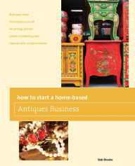 Title: How to Start a Home-based Antiques Business, Author: Bob Brooke