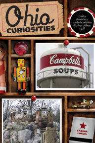 Title: Ohio Curiosities: Quirky Characters, Roadside Oddities & Other Offbeat Stuff, Author: Sandra Gurvis