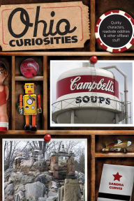 Title: Ohio Curiosities: Quirky Characters, Roadside Oddities & Other Offbeat Stuff, Author: Sandra Gurvis