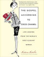 The Gospel According to Coco Chanel: Life Lessons from the World's Most Elegant Woman