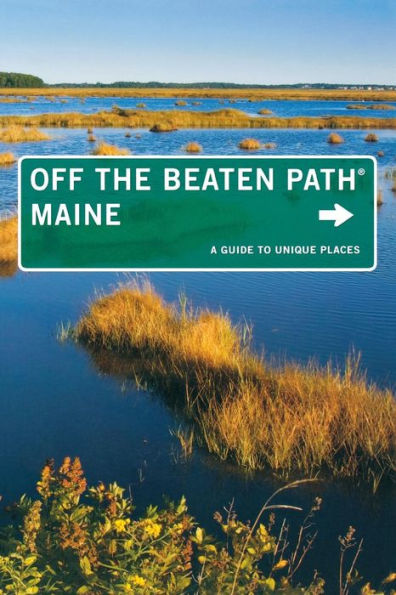 Maine Off the Beaten Path, 9th: A Guide to Unique Places