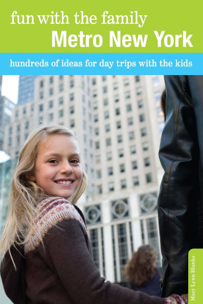 Fun with the Family Metro New York: Hundreds of Ideas for Day Trips with the Kids