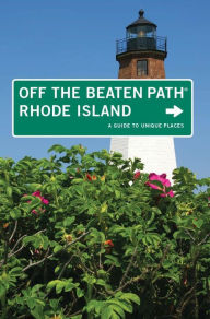 Title: Rhode Island Off the Beaten Path®: A Guide to Unique Places, Author: Robert Curley