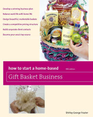 Title: How to Start a Home-Based Gift Basket Business, Author: Shirley Frazier