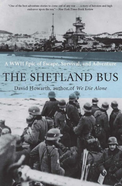 Shetland Bus: A WWII Epic of Escape, Survival, and Adventure