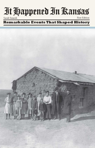 It Happened in Kansas: Remarkable Events that Shaped History