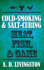 Cold-Smoking & Salt-Curing Meat, Fish, & Game