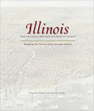 Title: Illinois: Mapping the Prairie State through History: Rare and Unusual Maps from the Library of Congress, Author: Vincent Virga