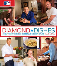 Title: Diamond Dishes: From the Kitchens of Baseball's Biggest Stars, Author: Julie Loria