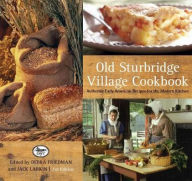 Title: Old Sturbridge Village Cookbook: Authentic Early American Recipes for the Modern Kitchen, Author: Jack Larkin