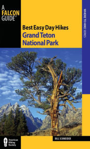 Title: Best Easy Day Hikes Grand Teton National Park, Author: Bill Schneider