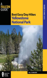 Title: Best Easy Day Hikes Yellowstone National Park, Author: Bill Schneider