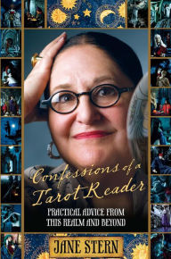 Title: Confessions of a Tarot Reader: Practical Advice From This Realm And Beyond, Author: Jane Stern