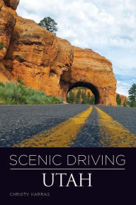 Title: Scenic Driving Utah, Author: Christy Karras