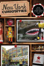 New York Curiosities: Quirky Characters, Roadside Oddities & Other Offbeat Stuff