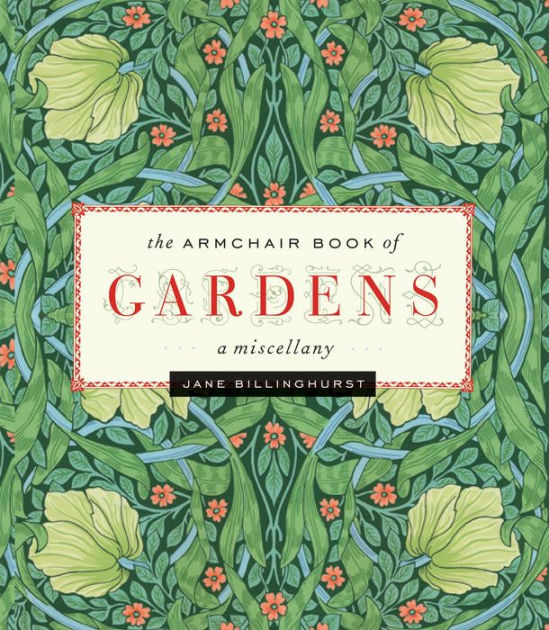 Armchair Book of Gardens: A Miscellany by Jane Billinghurst, Hardcover ...
