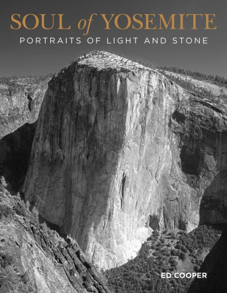 Soul Of Yosemite: Portraits Light And Stone