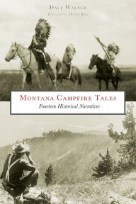 Title: Montana Campfire Tales: Fourteen Historical Narratives, Author: Dave Walter