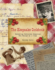 Title: Keepsake Cookbook: Gathering Delicious Memories One Recipe At A Time, Author: Belinda Hulin