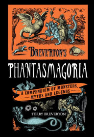 Title: Breverton's Phantasmagoria: A Compendium Of Monsters, Myths And Legends, Author: Terry Breverton
