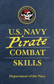 Title: U.S. Navy Pirate Combat Skills, Author: Department of the Navy