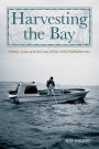 Harvesting the Bay: Fathers, Sons And The Last Of The Wild Shellfishermen