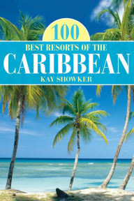 Title: 100 Best Resorts of the Caribbean, Author: Kay Showker
