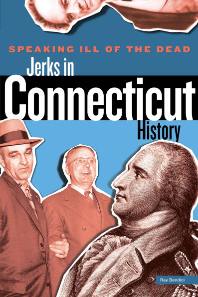 Speaking Ill of the Dead: Jerks Connecticut History