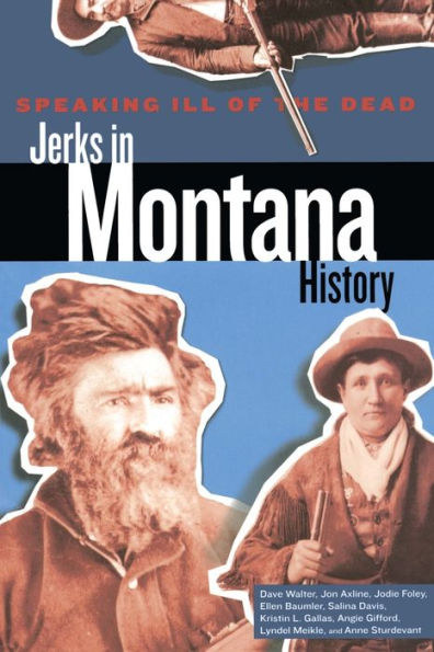 Speaking Ill of the Dead: Jerks Montana History