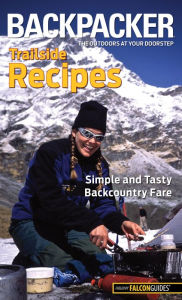 Title: Backpacker magazine's Trailside Recipes: Simple And Tasty Backcountry Fare, Author: Molly Absolon