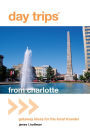 Day Trips® from Charlotte: Getaway Ideas For The Local Traveler