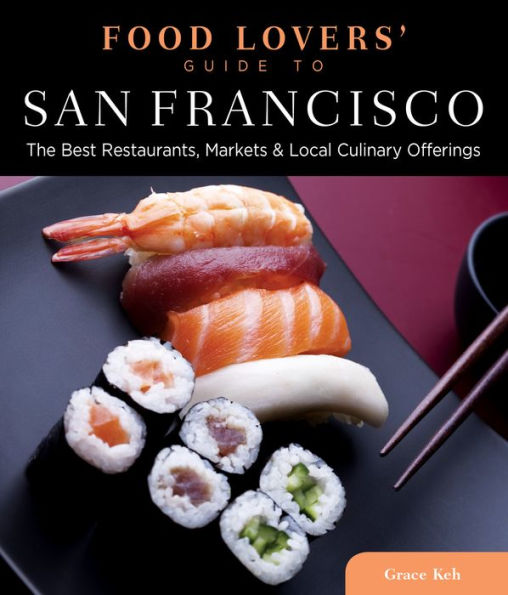 Food Lovers' Guide to® San Francisco: The Best Restaurants, Markets & Local Culinary Offerings
