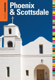 Title: Insiders' Guide to Phoenix & Scottsdale, 7th, Author: Michael Ferraresi