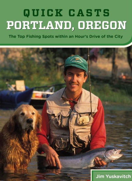 Quick Casts: Portland, Oregon: The Top Fishing Spots Within An Hour'S Drive Of City