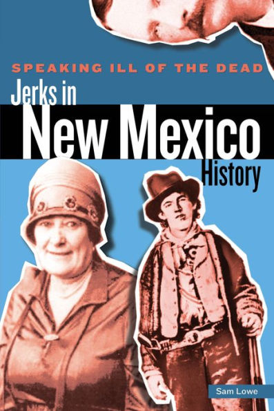 Speaking Ill of the Dead: Jerks New Mexico History