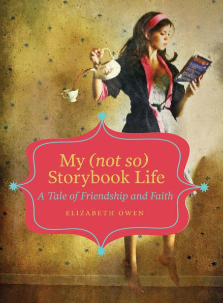 My (not so) Storybook Life: A Tale of Friendship and Faith