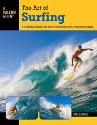 Title: Art of Surfing: A Training Manual For The Developing And Competitive Surfer, Author: Raul Guisado