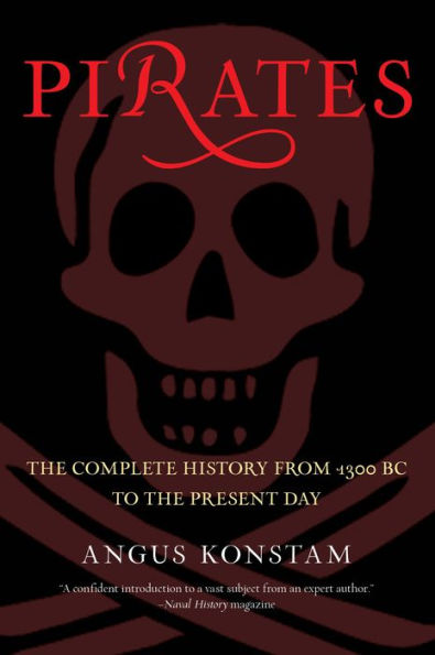 Pirates: The Complete History From 1300 Bc To Present Day