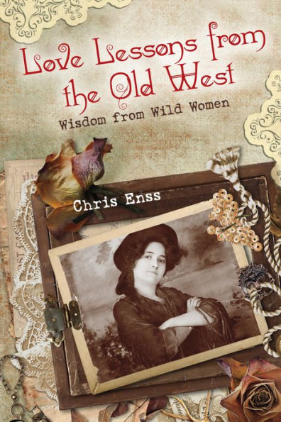 Love Lessons from the Old West: Wisdom From Wild Women