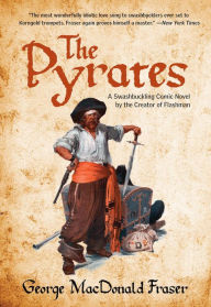 Title: Pyrates: A Swashbuckling Comic Novel By The Creator Of Flashman, Author: George Fraser