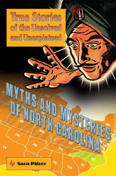 Myths and Mysteries of North Carolina: True Stories of the Unsolved and Unexplained