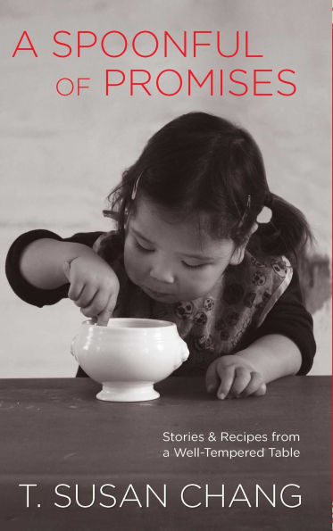 Spoonful of Promises: Stories & Recipes from a Well-Tempered Table