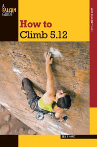 Title: How to Climb 5.12, Author: Eric Horst