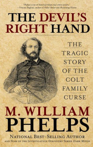 Title: Devil's Right Hand: The Tragic Story of the Colt Family Curse, Author: M. William Phelps