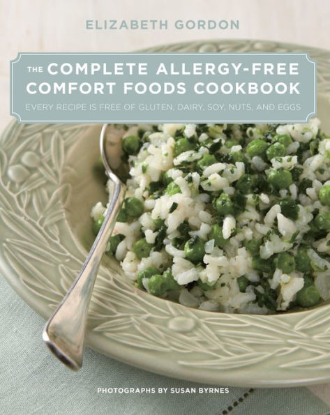 Complete Allergy-Free Comfort Foods Cookbook: Every Recipe Is Free Of Gluten, Dairy, Soy, Nuts, And Eggs