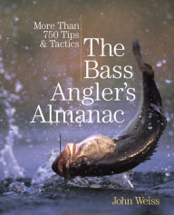 The Bass Angler S Almanac 2nd More Than 750 Tips