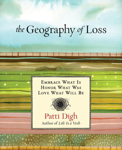 Geography of Loss: Embrace What Is, Honor Was, Love Will Be