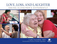 Title: Love, Loss, and Laughter: Seeing Alzheimer's Differently, Author: Cathy Greenblat